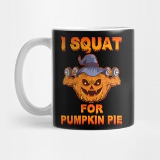 I Squat For Pumpkin Pie Mug